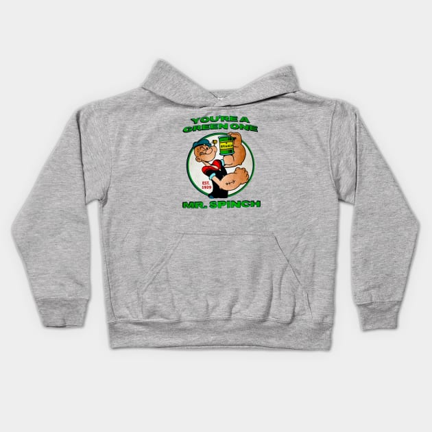 You're A Green One Mr. Spinch • I Eats Me Spinich Kids Hoodie by The MKE Rhine Maiden